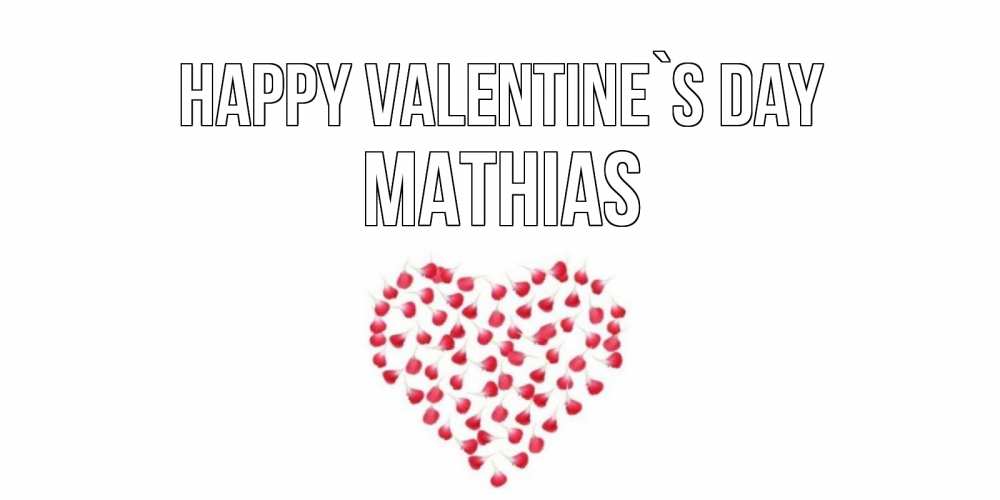 Greetings card с именем, Mathias Happy Valentine`s Day сердечко для любимой Greetings with text for free download 